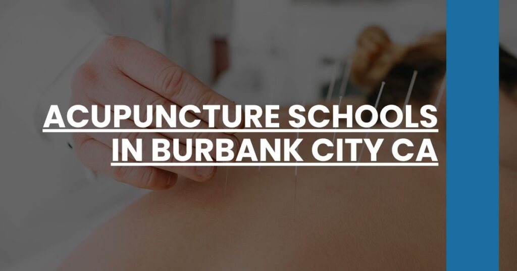 Acupuncture Schools in Burbank city CA Feature Image